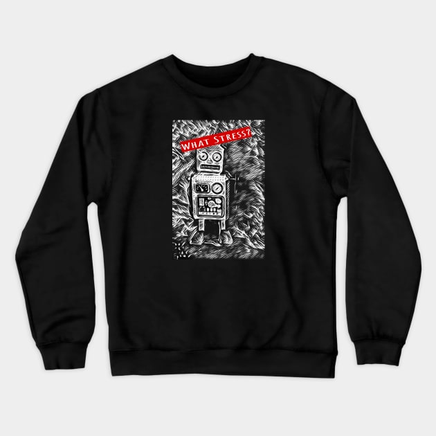 What Stress? Crewneck Sweatshirt by Borges